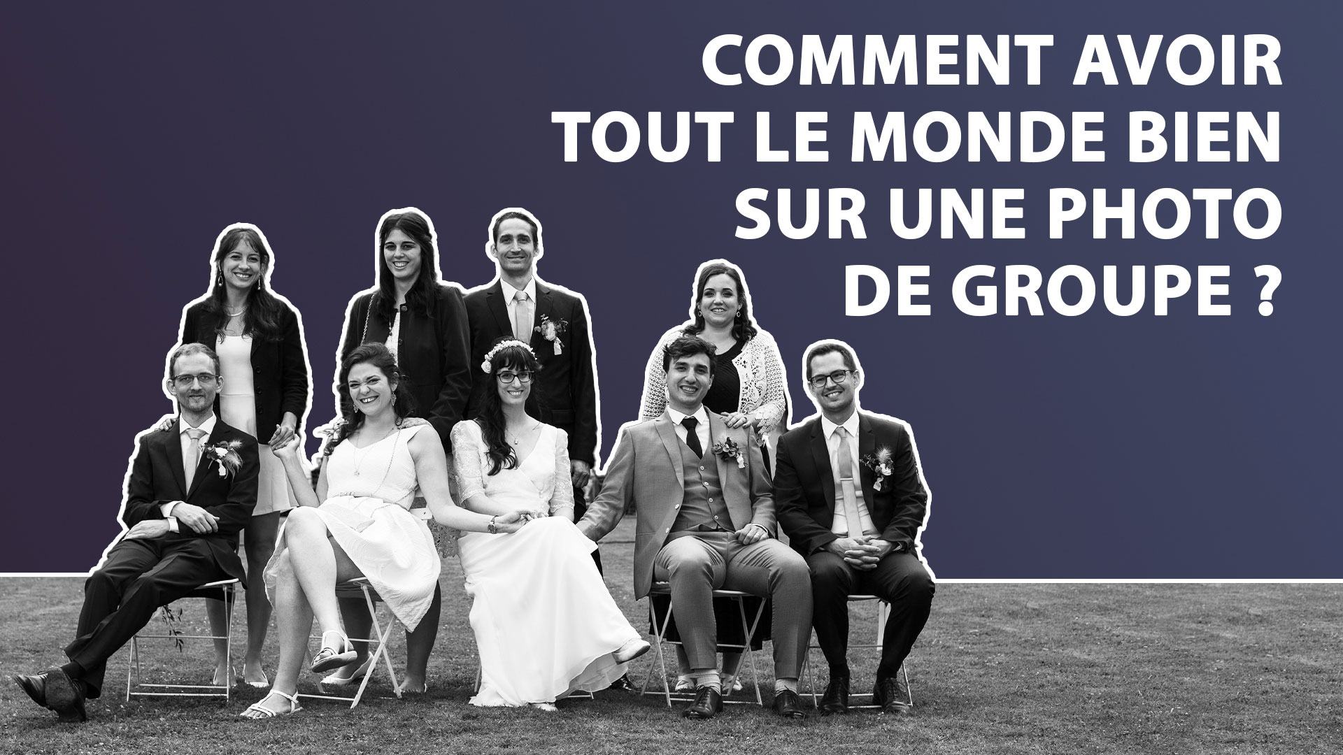 Comment faire une bonne photo de groupe avec tout le monde qui sourit